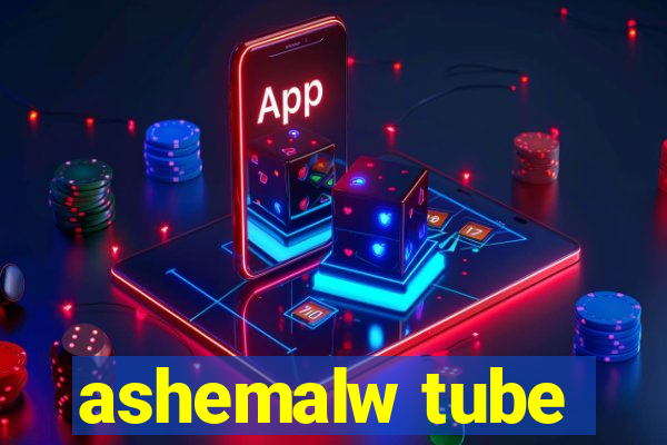 ashemalw tube